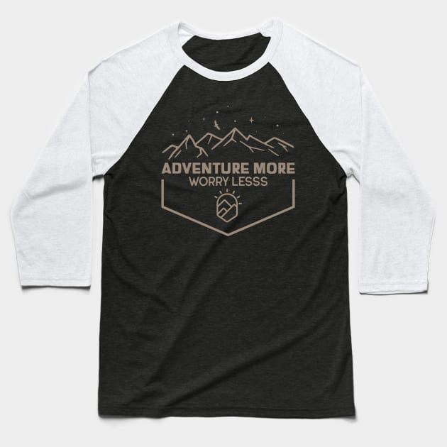 adventure more worry less Baseball T-Shirt by Theblackberry